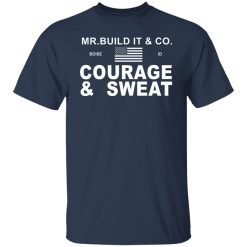 Mr. Build It Courage & Sweat Shirts, Hoodies, Long Sleeve 40