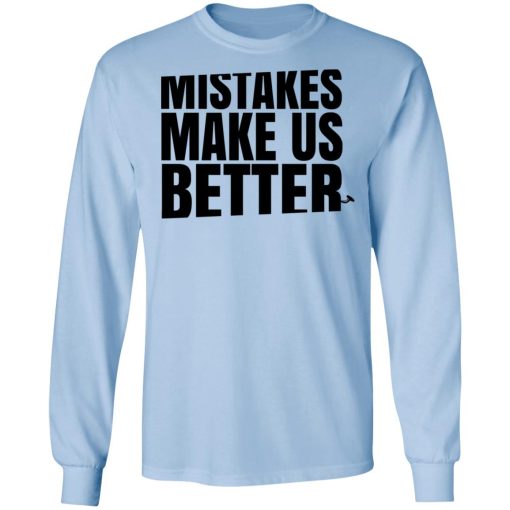 Mr. Build It Mistakes Make Us Better Shirts, Hoodies, Long Sleeve 6