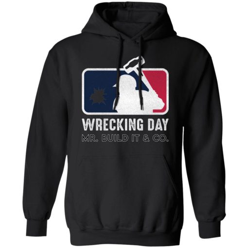 Mr. Build It Wrecking Day Shirts, Hoodies, Long Sleeve 4