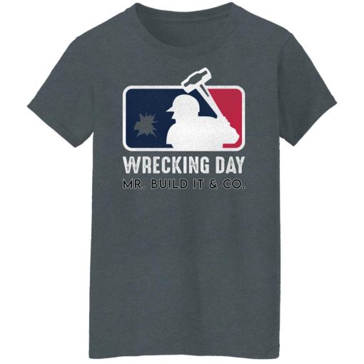 Mr. Build It Wrecking Day Shirts, Hoodies, Long Sleeve 12