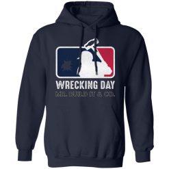 Mr. Build It Wrecking Day Shirts, Hoodies, Long Sleeve 30