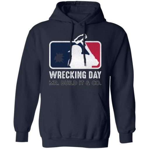 Mr. Build It Wrecking Day Shirts, Hoodies, Long Sleeve 6