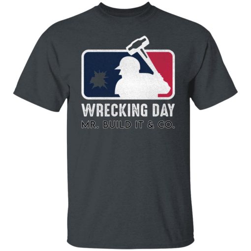 Mr. Build It Wrecking Day Shirts, Hoodies, Long Sleeve 8