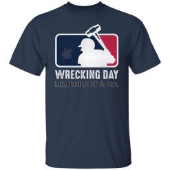 Mr. Build It Wrecking Day Shirts, Hoodies, Long Sleeve 40