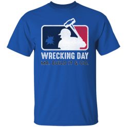 Mr. Build It Wrecking Day Shirts, Hoodies, Long Sleeve 29