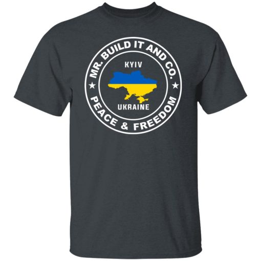 Mr. Build It Peace And Freedom Kyiv Ukraine Shirts, Hoodies, Long Sleeve 8