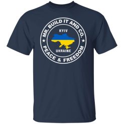 Mr. Build It Peace And Freedom Kyiv Ukraine Shirts, Hoodies, Long Sleeve 40