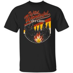 Wild Wonderful Off Grid Bonfire Shirts, Hoodies, Long Sleeve 23