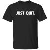 Ross Creations Vlog Just Quit Shirt