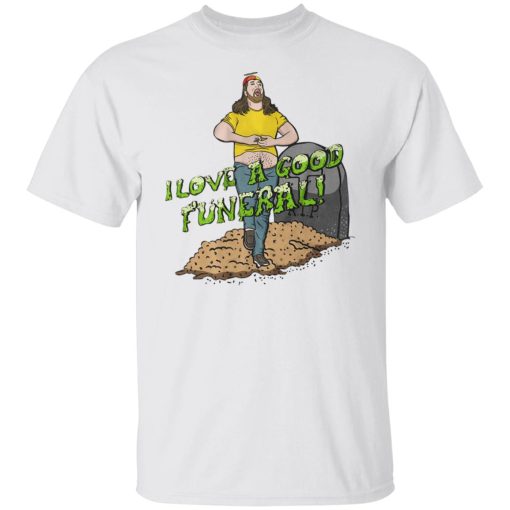 Leigh McNasty I Love A Good Funeral Shirts, Hoodies, Long Sleeve 12