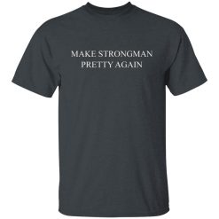 Robert Oberst Make Strongman Pretty Again Shirts, Hoodies 22