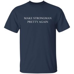 Robert Oberst Make Strongman Pretty Again Shirts, Hoodies 24