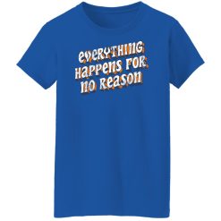 Ross Creations Vlog Everything Happens For No Reason Shirts, Hoodies 34