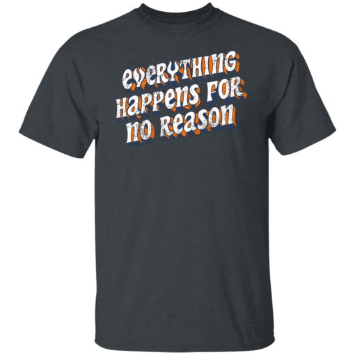 Ross Creations Vlog Everything Happens For No Reason Shirts, Hoodies 7