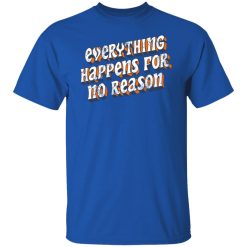 Ross Creations Vlog Everything Happens For No Reason Shirts, Hoodies 26