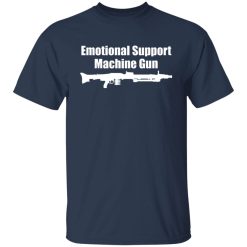 The AK Guy Emotional Support Machine Gun Shirts, Hoodies 36