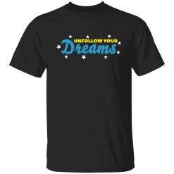 Ross Creations Vlog Unfollow Your Dreams Shirts, Hoodies 20