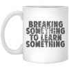 Mr. Build It Break Something To Learn Something Mug