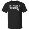 Mr. Build It Not Afraid To Try Shirt