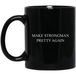 Robert Oberst Make Strongman Pretty Again Mug