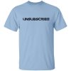 Unsubscribe Podcast Stencil Shirt