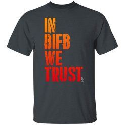 B Is For Build In BIFB We Trust Shirts, Hoodies 34