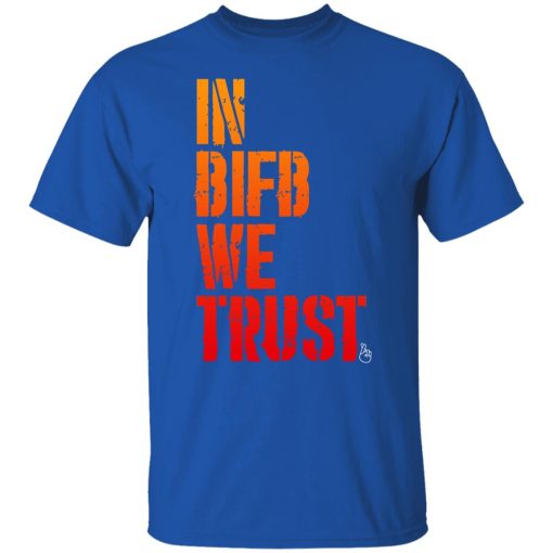 B Is For Build In BIFB We Trust Shirts, Hoodies 9