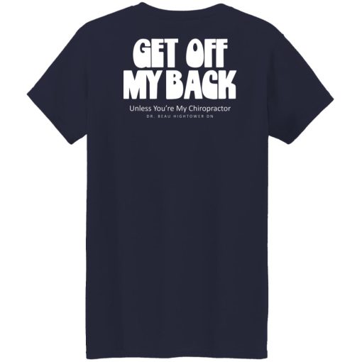 Dr. Beau Hightower Get Off My Back Shirts, Hoodies 12