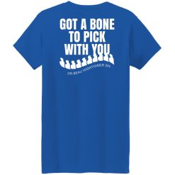 Dr. Beau Hightower I Got A Bone To Pick Shirts, Hoodies 34