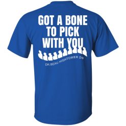 Dr. Beau Hightower I Got A Bone To Pick Shirts, Hoodies 26