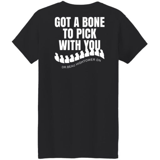 Dr. Beau Hightower I Got A Bone To Pick Shirts, Hoodies 10