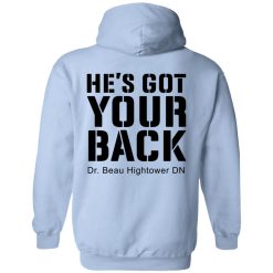 Dr. Beau Hightower He's Got Your Back Shirts, Hoodies, Long Sleeve 16