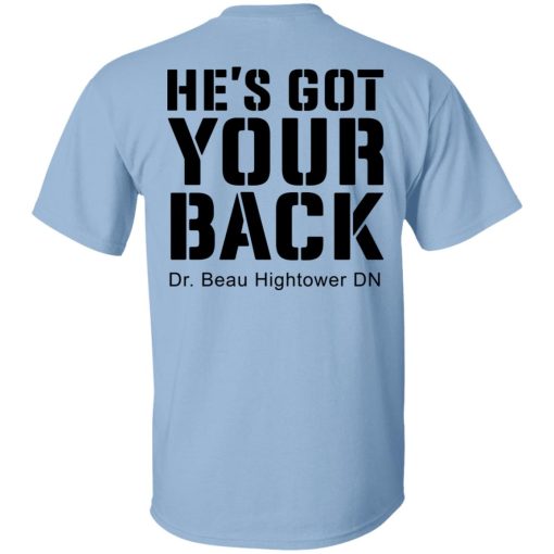 Dr. Beau Hightower He's Got Your Back Shirts, Hoodies, Long Sleeve 6