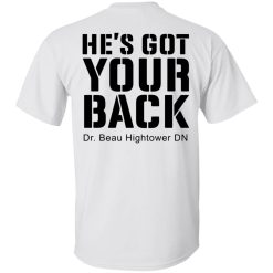 Dr. Beau Hightower He's Got Your Back Shirts, Hoodies, Long Sleeve 20