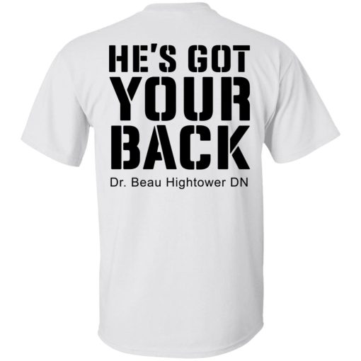 Dr. Beau Hightower He's Got Your Back Shirts, Hoodies, Long Sleeve 7