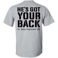 Dr. Beau Hightower He's Got Your Back Shirts, Hoodies, Long Sleeve 22