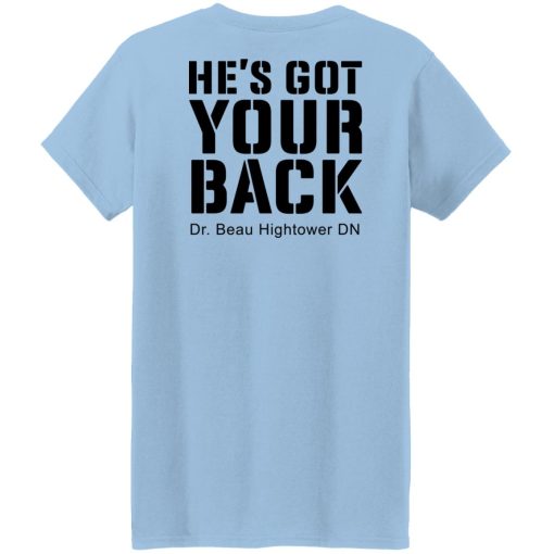 Dr. Beau Hightower He's Got Your Back Shirts, Hoodies, Long Sleeve 9