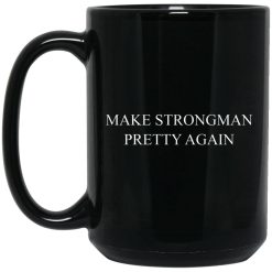 Robert Oberst Make Strongman Pretty Again Mug 4