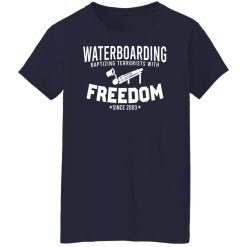 Waterboarding Baptizing Terrorists With Freedom Shirts, Hoodies 32