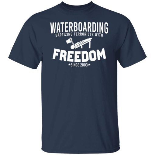 Waterboarding Baptizing Terrorists With Freedom Shirts, Hoodies 7