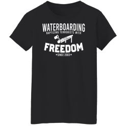 Waterboarding Baptizing Terrorists With Freedom Shirts, Hoodies 28