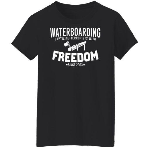 Waterboarding Baptizing Terrorists With Freedom Shirts, Hoodies 9