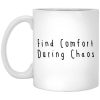 Find Comfort During Chaos Mug