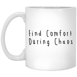 Find Comfort During Chaos Mug