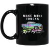 Make Mini Trucks Rad Again Mug