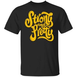 Strong And Pretty 2 Shirt