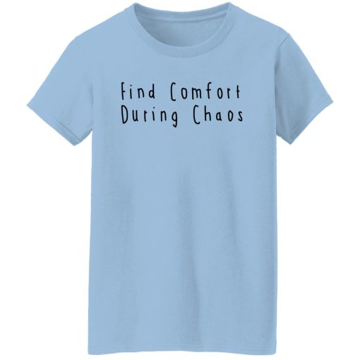 Find Comfort During Chaos Shirts, Hoodies, Long Sleeve 9
