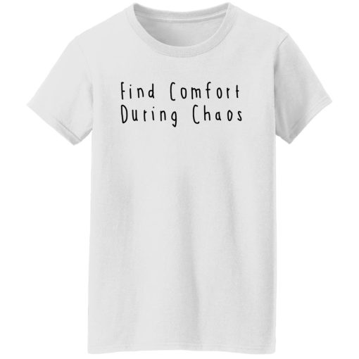 Find Comfort During Chaos Shirts, Hoodies, Long Sleeve 18
