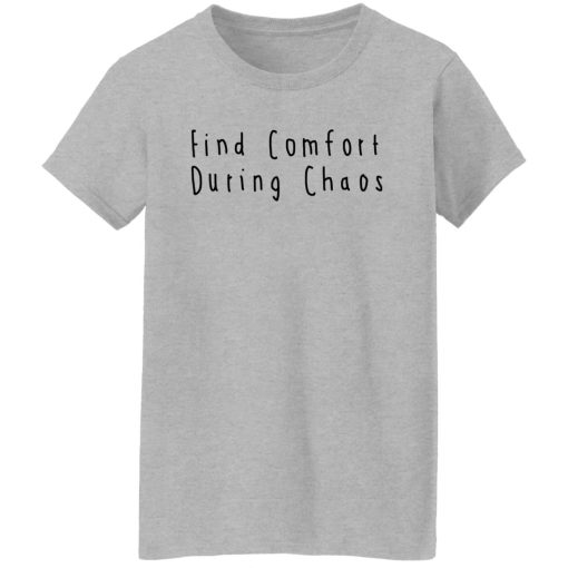 Find Comfort During Chaos Shirts, Hoodies, Long Sleeve 20