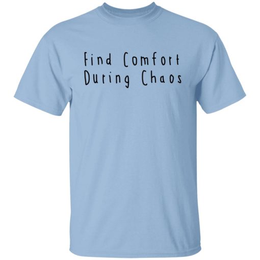 Find Comfort During Chaos Shirts, Hoodies, Long Sleeve 6